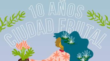 Ciudad Frutal cumple 10 años y lo celebra con actividades