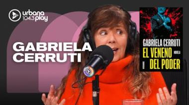 Gabriela Cerruti: «El poder es como un veneno que se va tomando de a poco, como un buen vino»